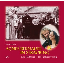 Agnes Bernauer in Straubing - Das Festspiel - der Festspielverein