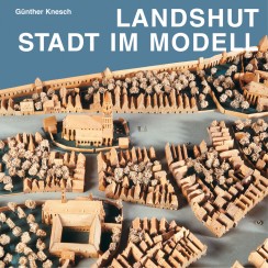 Landshut - Stadt im Modell